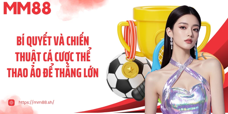 Bí quyết và chiến thuật cá cược thể thao ảo để thắng lớnBí quyết và chiến thuật cá cược thể thao ảo để thắng lớn