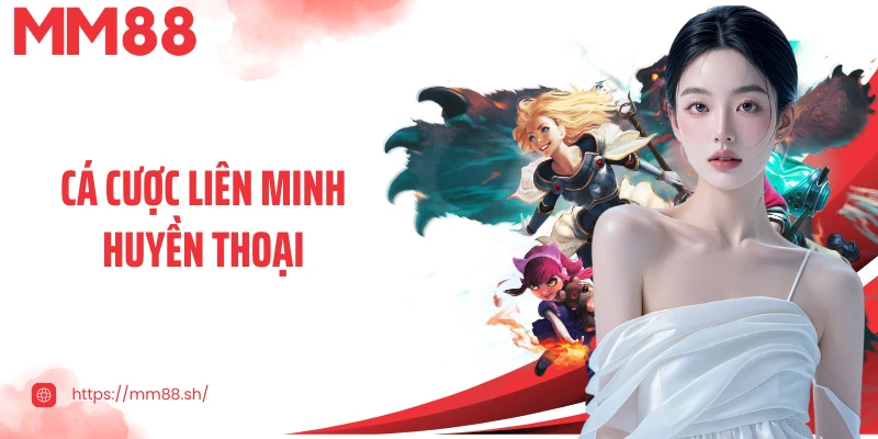 Cá Cược Liên Minh Huyền Thoại: Bứt Phá Cơ Hội Rinh Thưởng To