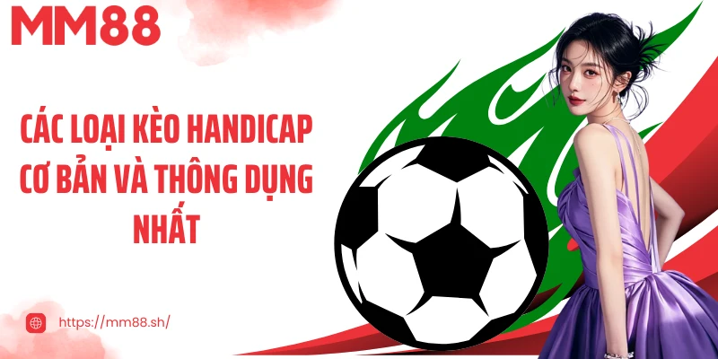 Các loại kèo Handicap cơ bản và thông dụng nhất