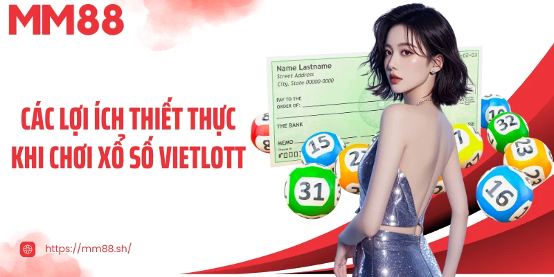 Các lợi ích thiết thực khi chơi xổ số Vietlott