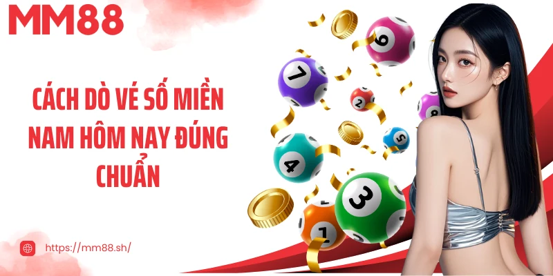 Cách dò vé số miền Nam hôm nay đúng chuẩn
