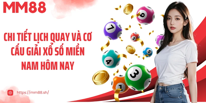 Chi tiết lịch quay và cơ cấu giải xổ số miền Nam hôm nay