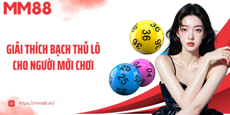 Giải thích bạch thủ lô cho người mới chơi