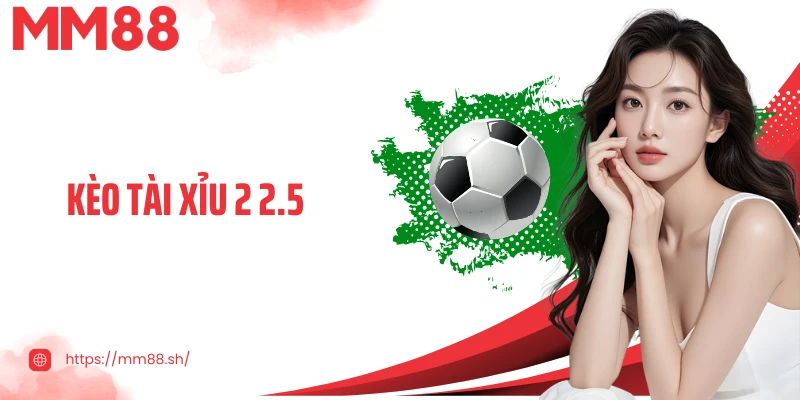 Kèo Tài Xỉu 2 2.5: Chiến Lược Chơi Thông Minh Của Cao Thủ