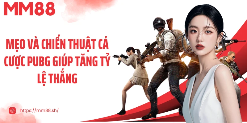 Mẹo và chiến thuật cá cược PUBG giúp tăng tỷ lệ thắng