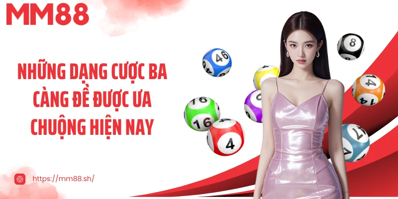 Những dạng cược ba càng đề được ưa chuộng hiện nay